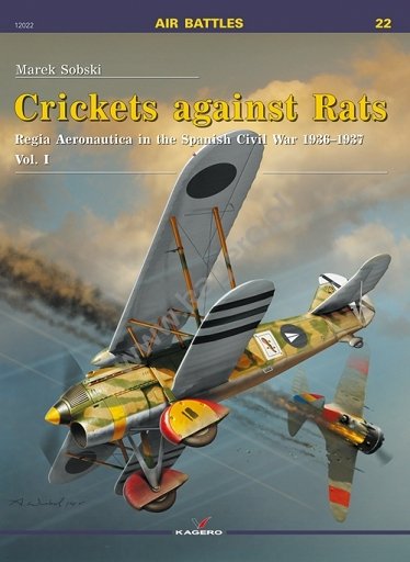 Kagero 12022 Crickets against Rats. Regia Aeronautica in the Spanish Civil War 1936-1937 vol. I EN