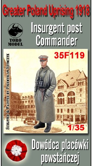 ToRo Model 35F119 Powstanie Wielkopolskie 1918 - Dowódca Placówki Powstańczej / Greater Poland Uprising 1918 Insurgent post Commander 1/35